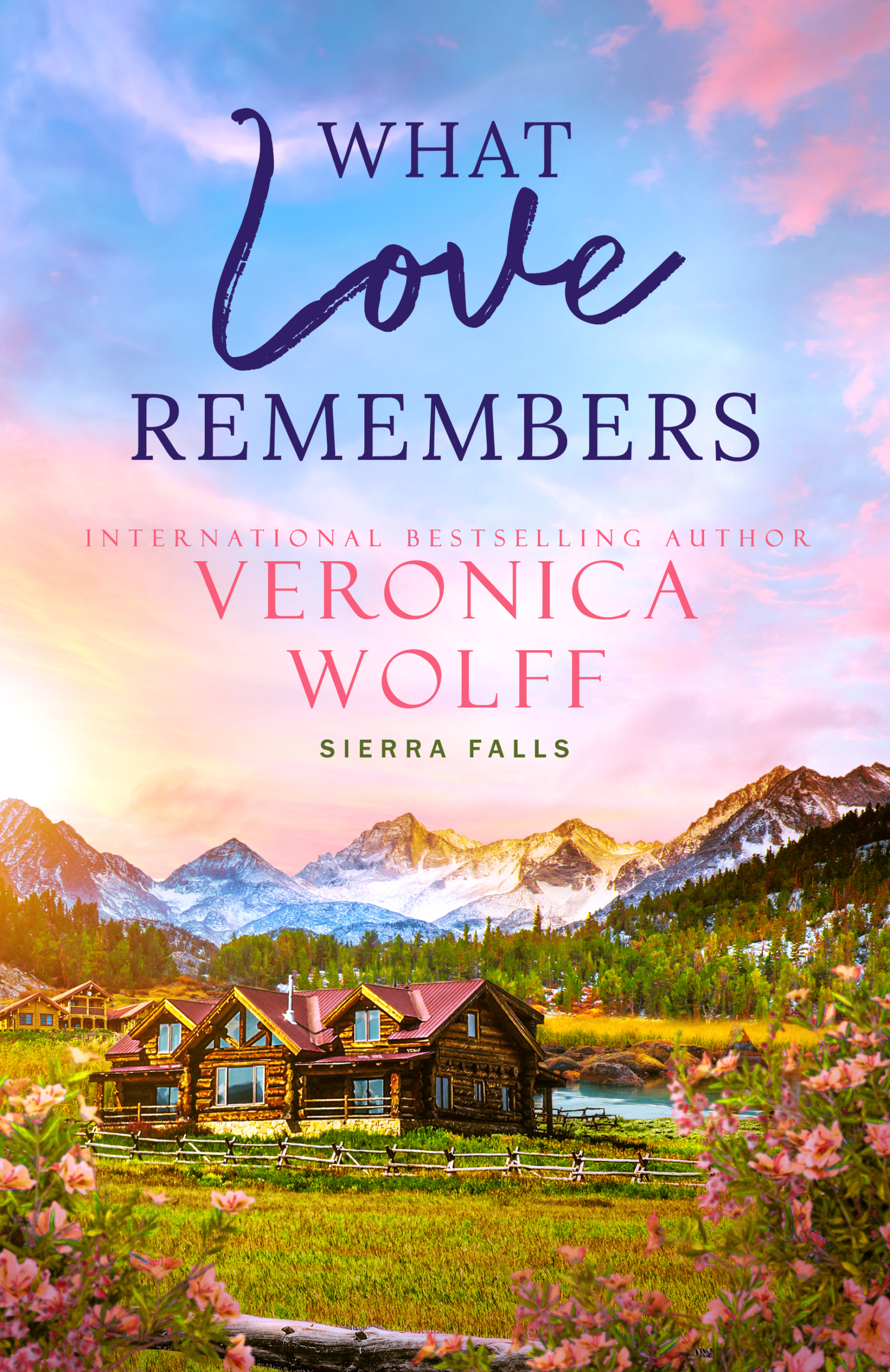 Book cover for What Love Remembers by Veronica Wolff, Sierra Falls series, showing a log cabin in a mountain meadow with pink wildflowers under a pastel sunset sky.